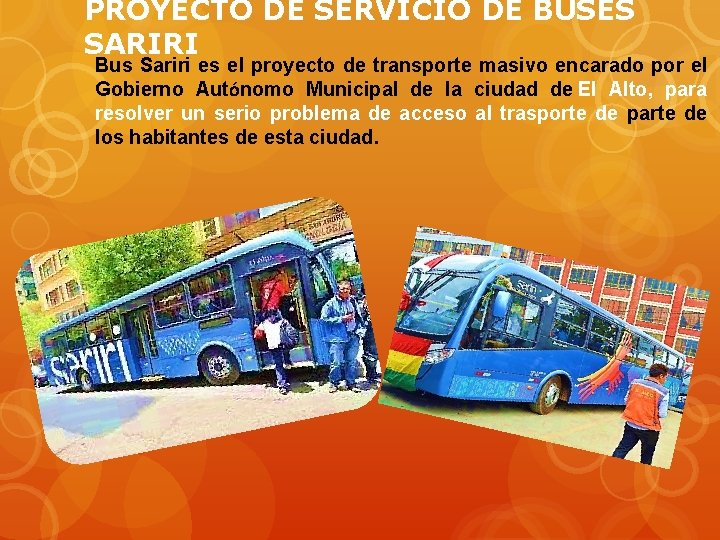 PROYECTO DE SERVICIO DE BUSES SARIRI Bus Sariri es el proyecto de transporte masivo