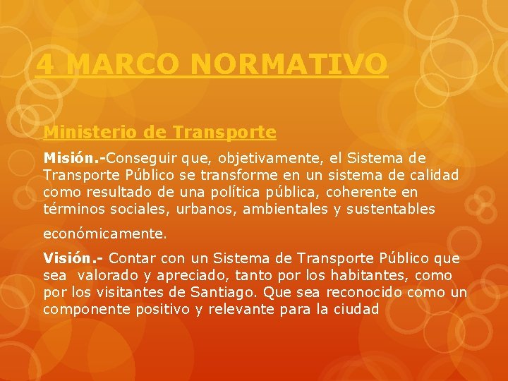 4 MARCO NORMATIVO Ministerio de Transporte Misión. -Conseguir que, objetivamente, el Sistema de Transporte