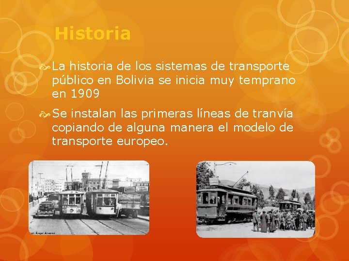 Historia La historia de los sistemas de transporte público en Bolivia se inicia muy