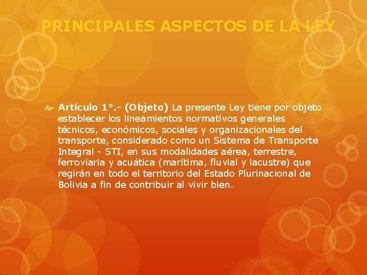 4 PRINCIPALES ASPECTOS DE LA LEY Artículo 1°. - (Objeto) La presente Ley tiene