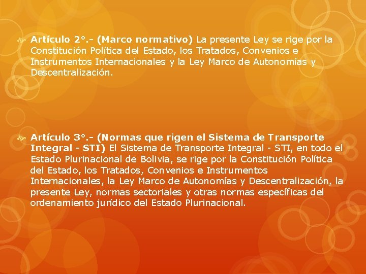  Artículo 2°. - (Marco normativo) La presente Ley se rige por la Constitución