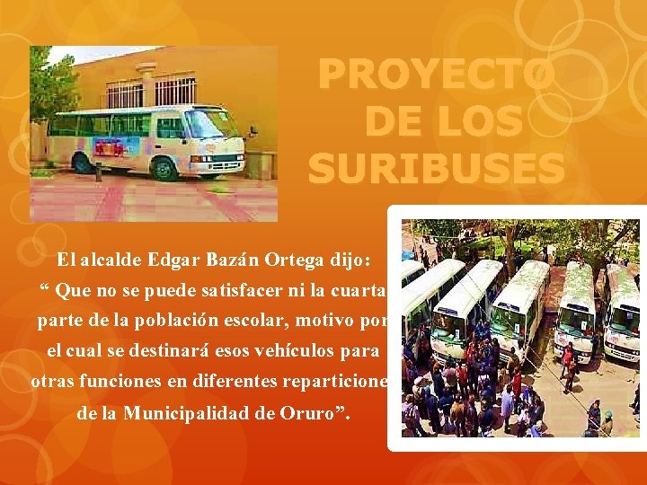 PROYECTO DE LOS SURIBUSES El alcalde Edgar Bazán Ortega dijo: “ Que no se