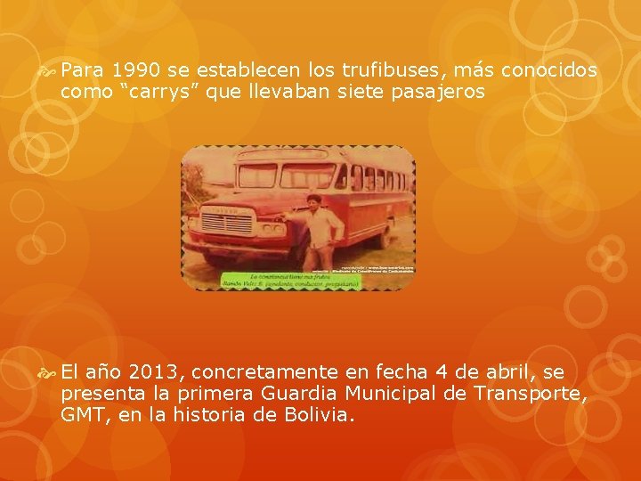  Para 1990 se establecen los trufibuses, más conocidos como “carrys” que llevaban siete