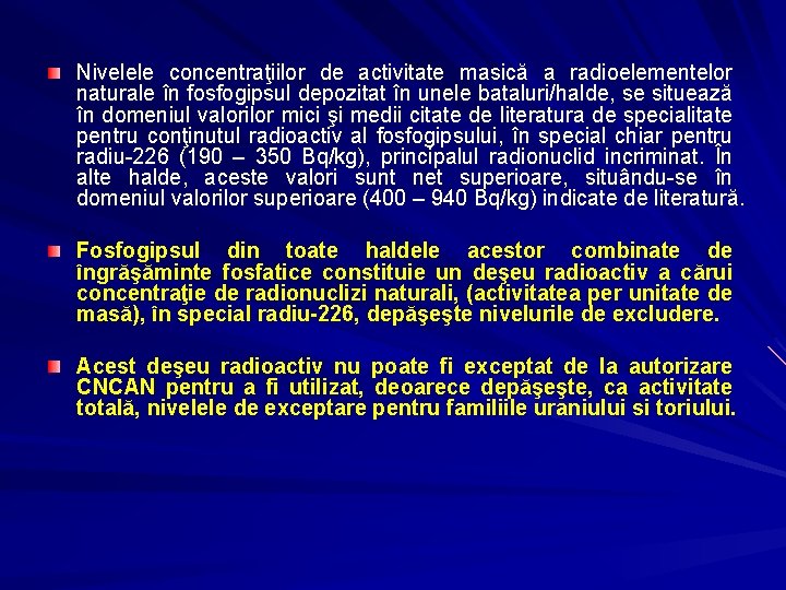 Nivelele concentraţiilor de activitate masică a radioelementelor naturale în fosfogipsul depozitat în unele bataluri/halde, Nivelele concentraţiilor de activitate masică a radioelementelor naturale în fosfogipsul depozitat în unele bataluri/halde,