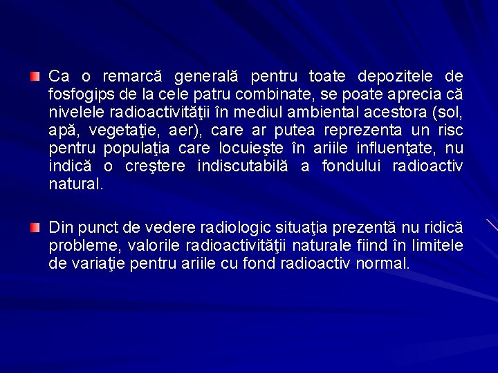 Ca o remarcă generală pentru toate depozitele de fosfogips de la cele patru combinate, Ca o remarcă generală pentru toate depozitele de fosfogips de la cele patru combinate,