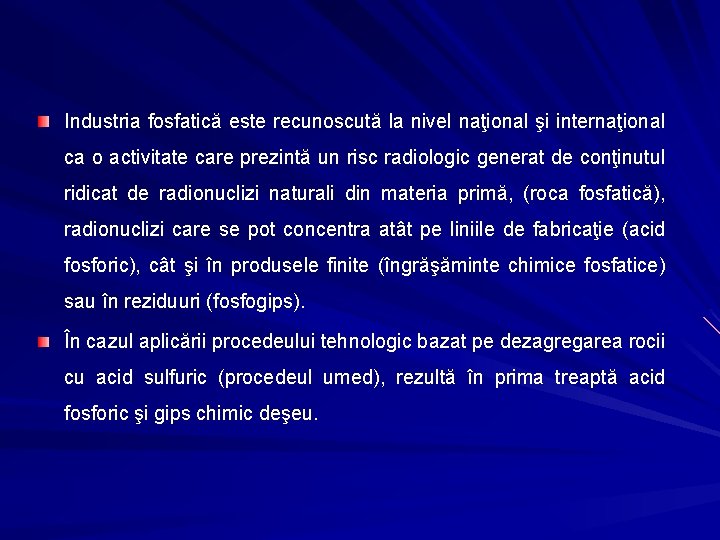 Industria fosfatică este recunoscută la nivel naţional şi internaţional ca o activitate care prezintă Industria fosfatică este recunoscută la nivel naţional şi internaţional ca o activitate care prezintă