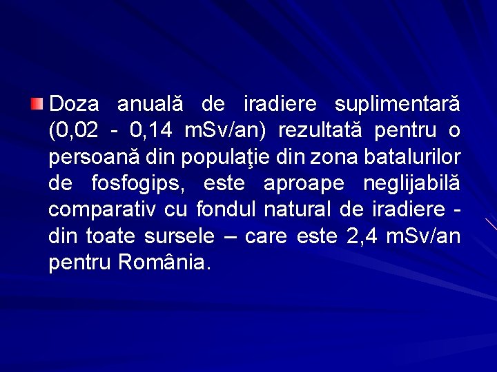 Doza anuală de iradiere suplimentară (0, 02 - 0, 14 m. Sv/an) rezultată pentru Doza anuală de iradiere suplimentară (0, 02 - 0, 14 m. Sv/an) rezultată pentru