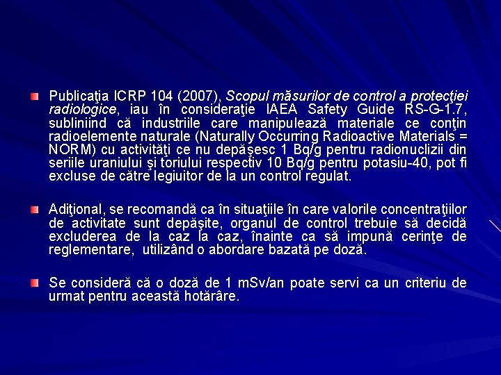 Publicaţia ICRP 104 (2007), Scopul măsurilor de control a protecţiei radiologice, iau în consideraţie Publicaţia ICRP 104 (2007), Scopul măsurilor de control a protecţiei radiologice, iau în consideraţie