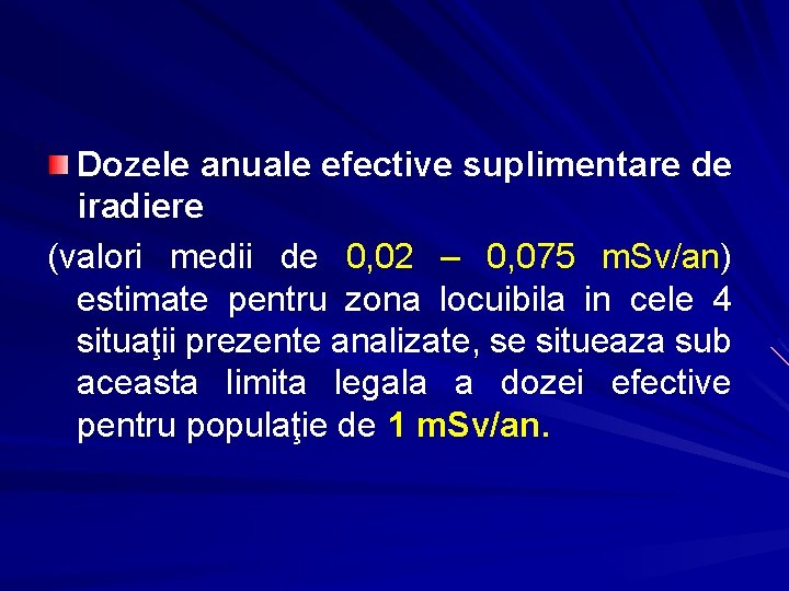 Dozele anuale efective suplimentare de iradiere (valori medii de 0, 02 – 0, 075 Dozele anuale efective suplimentare de iradiere (valori medii de 0, 02 – 0, 075