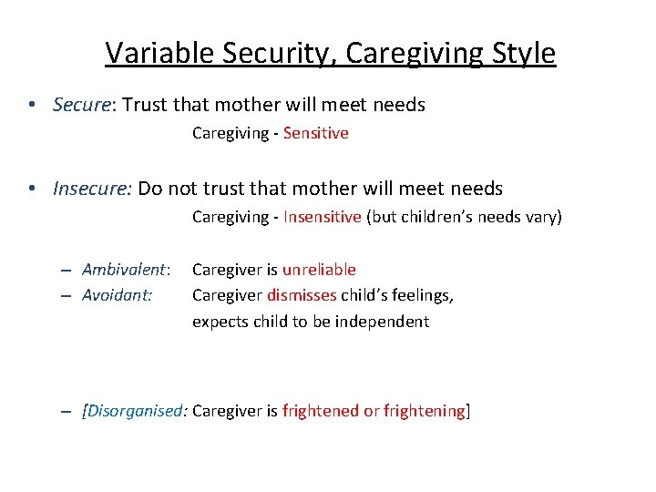 Variable Security, Caregiving Style • Secure: Trust that mother will meet needs Caregiving -