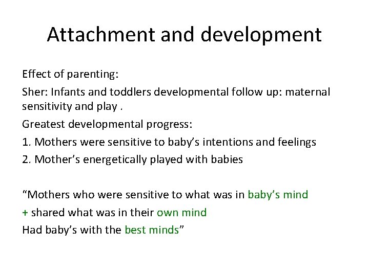 Attachment and development Effect of parenting: Sher: Infants and toddlers developmental follow up: maternal