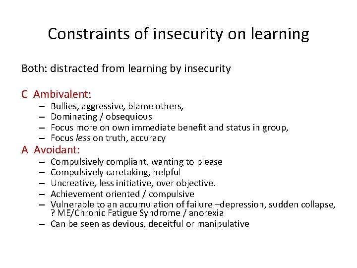 Constraints of insecurity on learning Both: distracted from learning by insecurity C Ambivalent: –