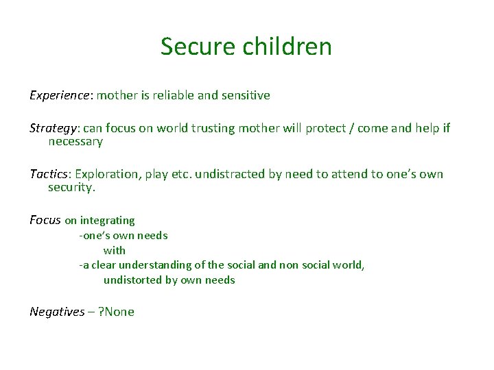 Secure children Experience: mother is reliable and sensitive Strategy: can focus on world trusting