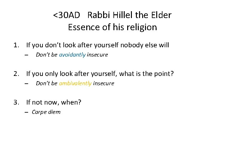 <30 AD Rabbi Hillel the Elder Essence of his religion 1. If you don’t