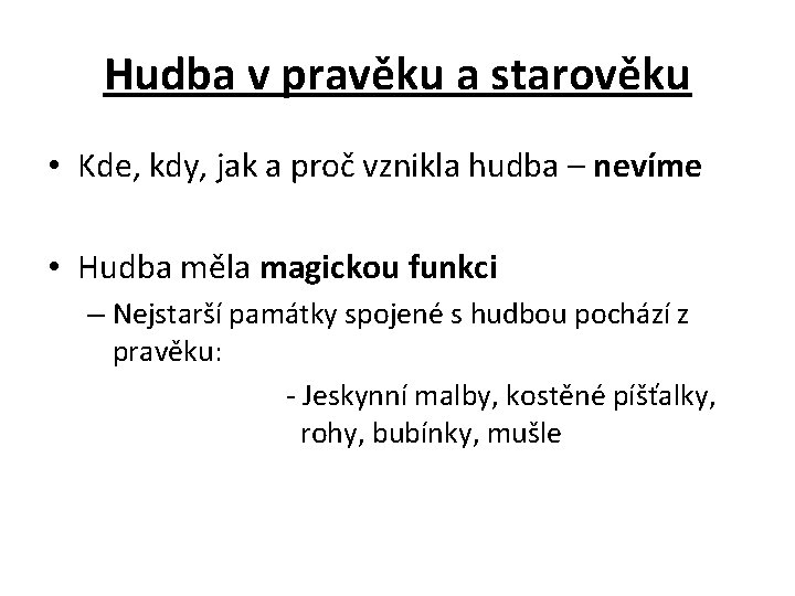 Hudba v pravěku a starověku • Kde, kdy, jak a proč vznikla hudba –