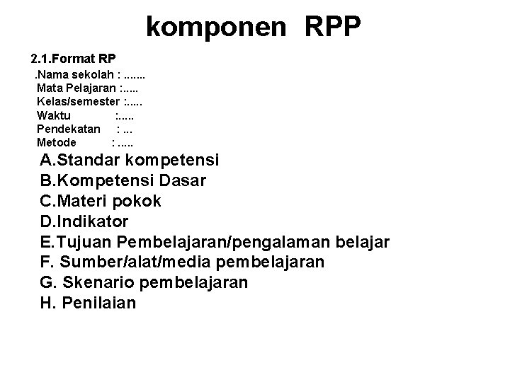 komponen RPP 2. 1. Format RP. Nama sekolah : . . . . Mata