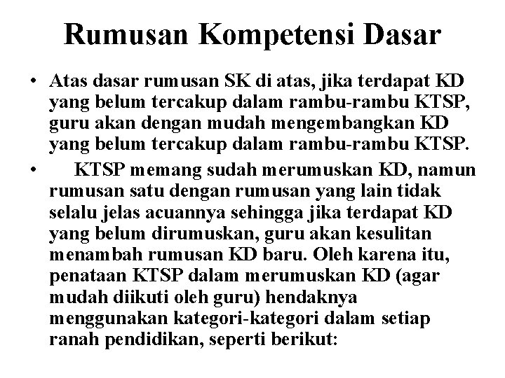 Rumusan Kompetensi Dasar • Atas dasar rumusan SK di atas, jika terdapat KD yang