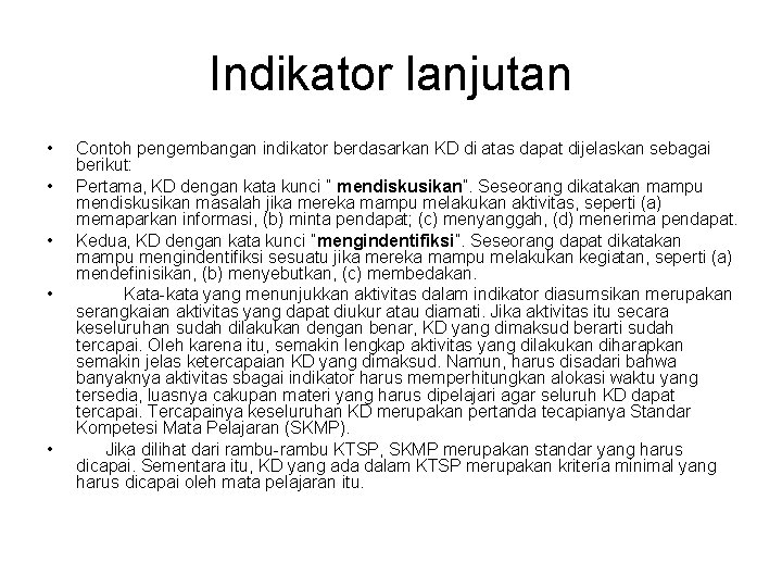 Indikator lanjutan • • • Contoh pengembangan indikator berdasarkan KD di atas dapat dijelaskan