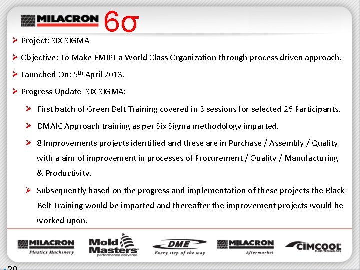 Ø Project: SIX SIGMA 6σ Ø Objective: To Make FMIPL a World Class Organization