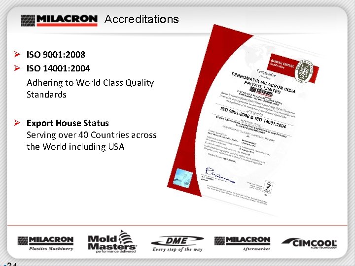 Accreditations Ø ISO 9001: 2008 Ø ISO 14001: 2004 Adhering to World Class Quality