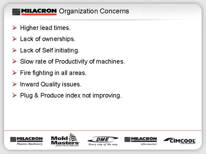 Organization Concerns Ø Higher lead times. Ø Lack of ownerships. Ø Lack of Self