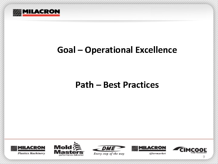 Goal – Operational Excellence Path – Best Practices 9 