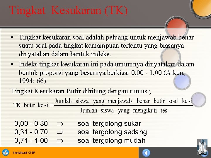 Tingkat Kesukaran (TK) • Tingkat kesukaran soal adalah peluang untuk menjawab benar suatu soal