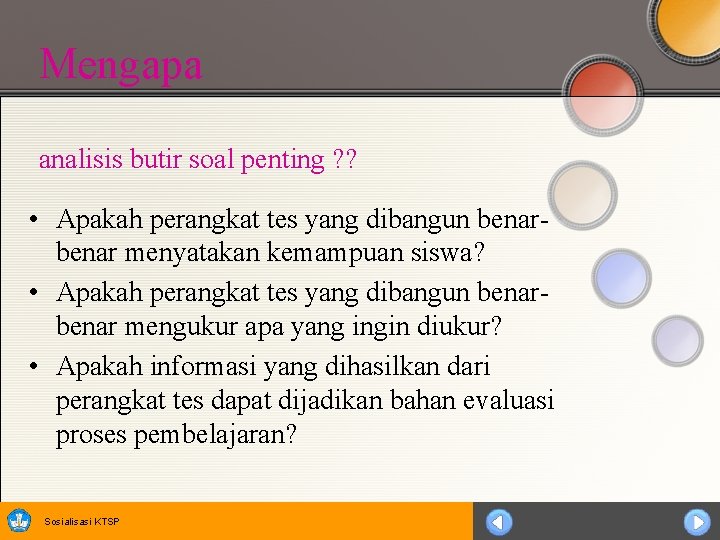 Mengapa analisis butir soal penting ? ? • Apakah perangkat tes yang dibangun benar