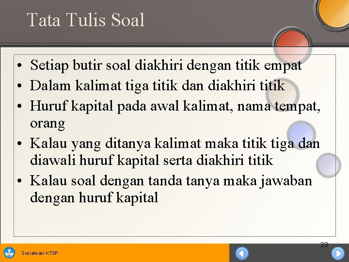 Tata Tulis Soal • Setiap butir soal diakhiri dengan titik empat • Dalam kalimat
