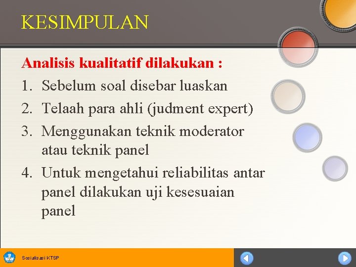 KESIMPULAN Analisis kualitatif dilakukan : 1. Sebelum soal disebar luaskan 2. Telaah para ahli