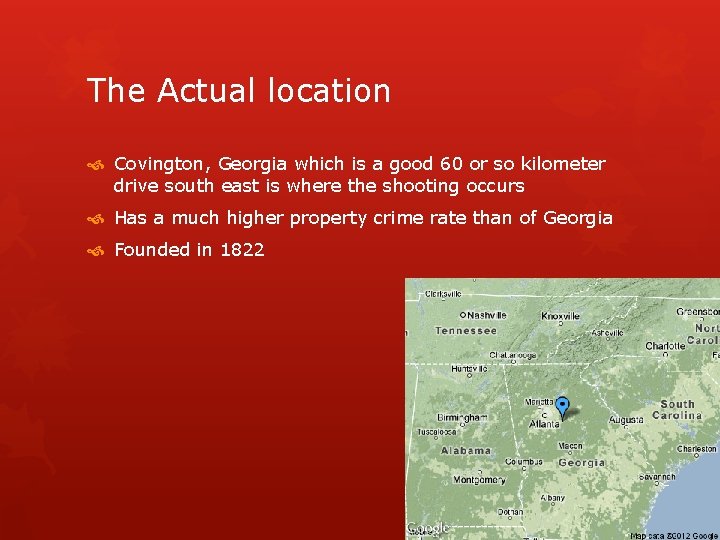 The Actual location Covington, Georgia which is a good 60 or so kilometer drive