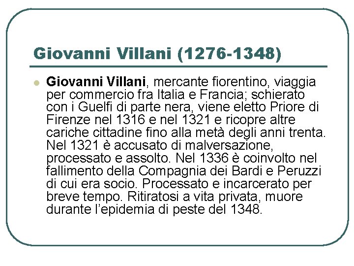 Giovanni Villani (1276 -1348) l Giovanni Villani, mercante fiorentino, viaggia per commercio fra Italia