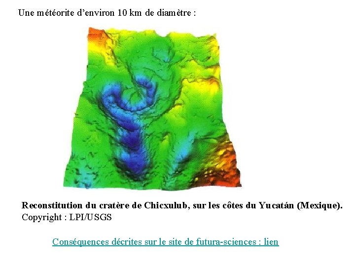 Une météorite d’environ 10 km de diamètre : Reconstitution du cratère de Chicxulub, sur