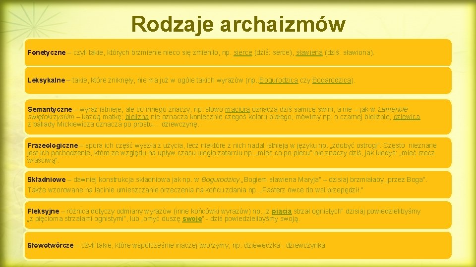 Rodzaje archaizmów Fonetyczne – czyli takie, których brzmienie nieco się zmieniło, np. sierce (dziś: