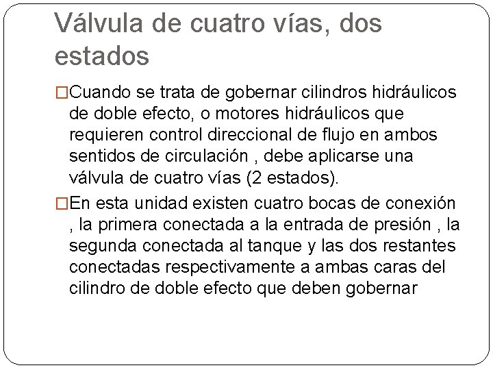 Válvula de cuatro vías, dos estados �Cuando se trata de gobernar cilindros hidráulicos de