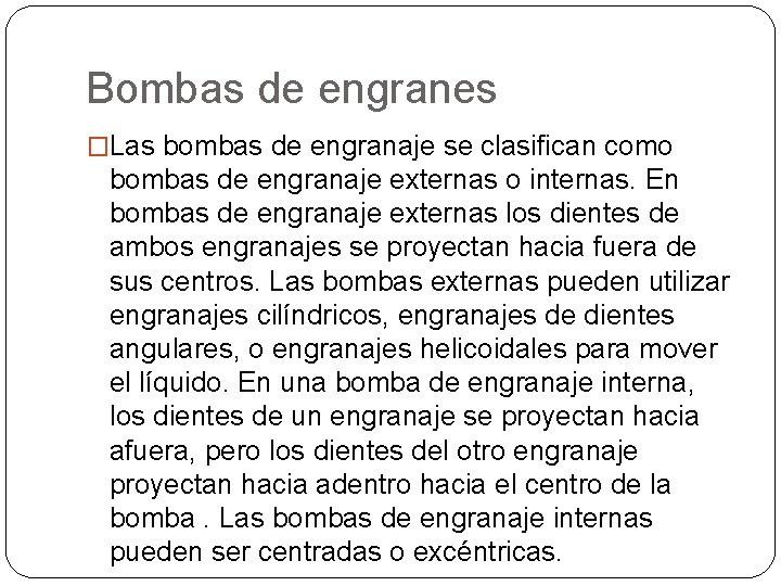 Bombas de engranes �Las bombas de engranaje se clasifican como bombas de engranaje externas