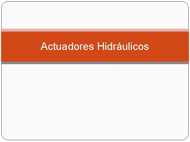 Actuadores Hidráulicos 