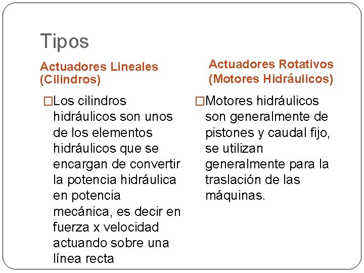 Tipos Actuadores Lineales (Cilindros) �Los cilindros hidráulicos son unos de los elementos hidráulicos que