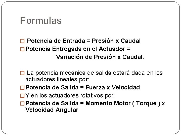 Formulas � Potencia de Entrada = Presión x Caudal � Potencia Entregada en el