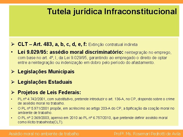 Tutela jurídica Infraconstitucional Ø CLT – Art. 483, a, b, c, d, e, f: