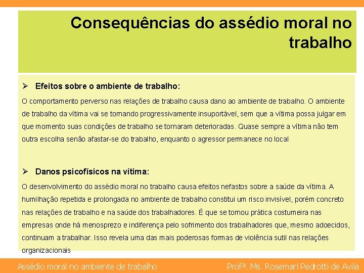 Consequências do assédio moral no trabalho Ø Efeitos sobre o ambiente de trabalho: O