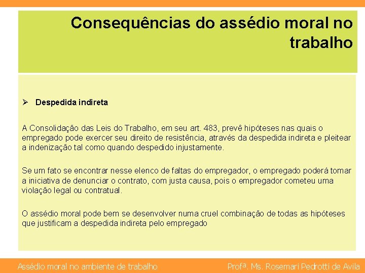 Consequências do assédio moral no trabalho Ø Despedida indireta A Consolidação das Leis do