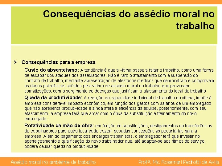 Consequências do assédio moral no trabalho Ø Consequências para a empresa Custo do absenteísmo: