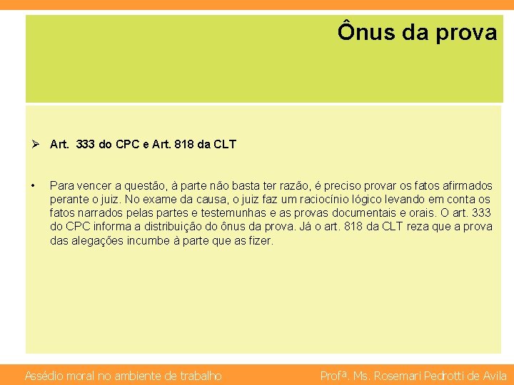 Ônus da prova Ø Art. 333 do CPC e Art. 818 da CLT •