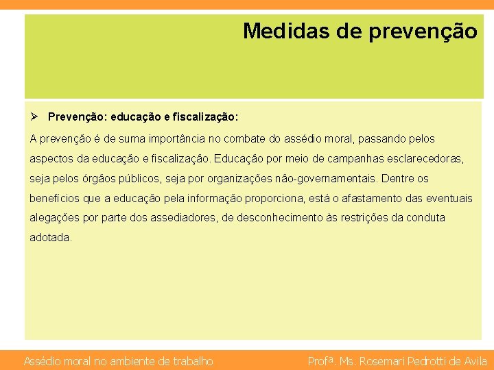 Medidas de prevenção Ø Prevenção: educação e fiscalização: A prevenção é de suma importância