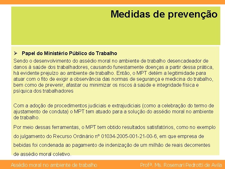 Medidas de prevenção Ø Papel do Ministério Público do Trabalho Sendo o desenvolvimento do