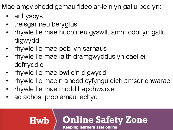 Mae amgylchedd gemau fideo ar-lein yn gallu bod yn: • anhysbys • treisgar neu