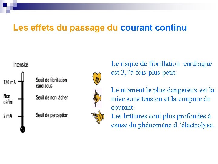 Les effets du passage du courant continu Le risque de fibrillation cardiaque est 3,