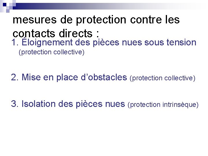 mesures de protection contre les contacts directs : 1. Éloignement des pièces nues sous