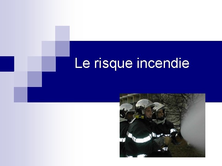 Le risque incendie 